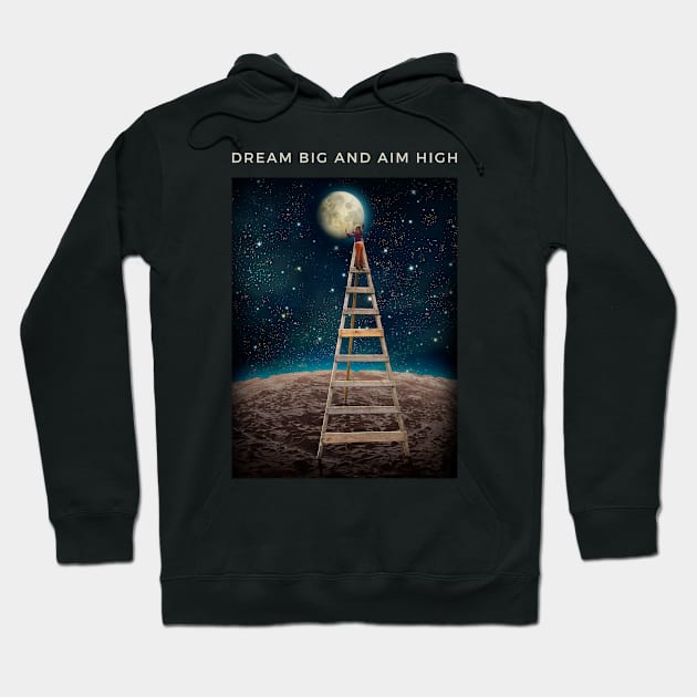 Dream Big And Aim High Hoodie by JOYMADS